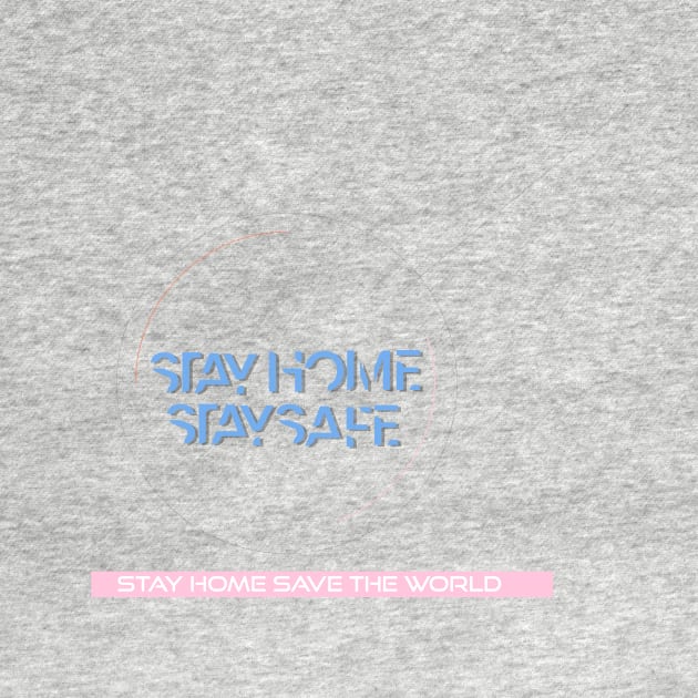 stay home stay safe by Sa T-shirt designs